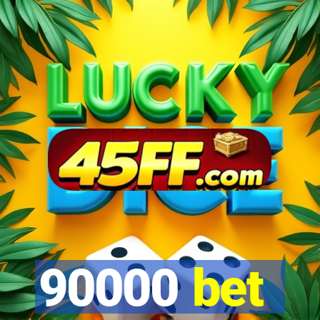 90000 bet